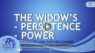 Ed Lapiz -  THE WIDOWS - PERSISTENCE - POWER Latest Video Message Official YouTube Channel 2022