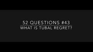 #43 What is tubal regret?