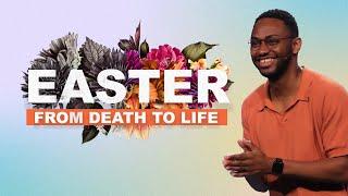 From Death to Life  Easter Sunday 2024  Ayren Nelson