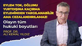 Eylem Tok yurt dışına kaçırma eyleminden yargılanabilir cezalandırılamaz-Prof.Dr.Ali Kemal Yıldız