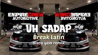 UH SADAP REMIX= DISCO YAW REMIX= BREAKLATIN VIRAL 