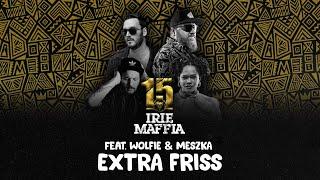 IRIE MAFFIA feat. WOLFIE & MESZKA - EXTRA FRISS Official Audio