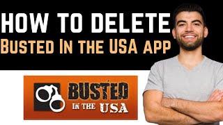  How To UninstallDeleteRemove Busted In the USA App Full Guide