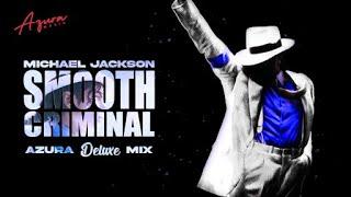 Michael Jackson - Smooth Criminal Azura Deluxe Mix 2020