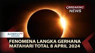 LIVE  Fenomena Langka Gerhana Matahari Total 9 April 2024