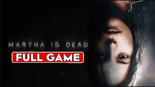 MARTHA IS DEAD - Gameplay Walkthrough FULL GAME 1080p HD - No Commentary