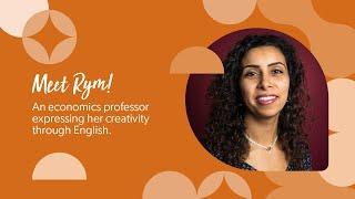Meet Rym An economics professor expressing her creativity through English