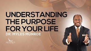 How To Know The Purpose Of Your Life Find Direction With Dr. Myles Munroe  MunroeGlobal.com