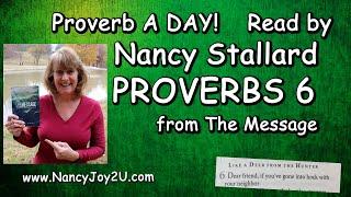 Proverbs 6 The Message read by Nancy Stallard #proverbs  #proverbs6  #themessagebible NancyJoy2U.com