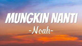 Noah - Mungkin Nanti Lirik Video