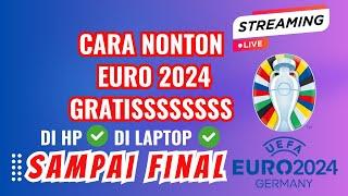 Cara Nonton Euro 2024 Gratis Live Streaming Sampai Final