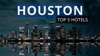 Top 5 Hotels in Houston Texas Best Hotel Recommendations