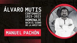 MANUEL PACHÓN. ÁLVARO MUTIS CENTENARIO 1923-2023. HOMENAJE BAJO EL SIGNO DE LA AMISTAD