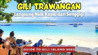 GILI TRAWANGAN Day Trip  NAIK SLOW BOAT DARI SENGGIGI  Roadtrip Jakarta - Lombok Part 3