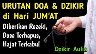  INILAH URUTAN DZIKIR DAN DOA PADA HARI JUMAT  Diberikan Rezeki Dosa Terhapus Hajat Terkabul