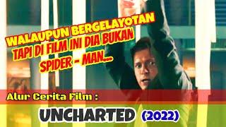 TETAP LINCAH WALAUPUN BUKAN SUPER HERO‼️Alur Cerita Film UNCHARTED  2022