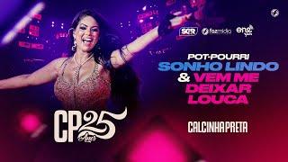 Calcinha Preta - Sonho Lindo   Vem Me Deixar Louca - DVD #CP25anos Ao Vivo