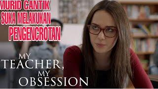 TEROBSESI DENGAN GURU DI KELAS Alur Cerita Film MY TEACHER MY OBSESSION 2018