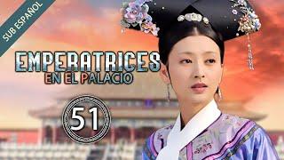 【Sub Español】Emperatrices en el Palacio EP 51  Empresses in the Palace  甄嬛传