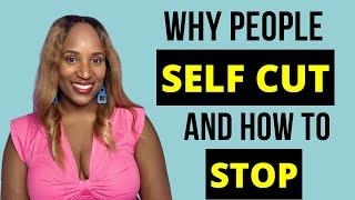 WHY PEOPLE SELF CUT  5 WAYS TO STOP #juliemango