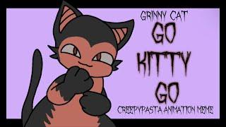 GO KITTY GO animation meme Creepypasta Grinny Cat and Smile Dog