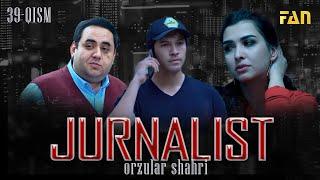 Jurnalist Orzular shahri 39-qism  Журналист Орзулар шаҳри 39-қисм