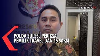 Polda Sulsel Periksa Pemilik Travel Dan 15 Saksi Dugaan Penipuan Slv Travel