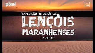 Expedição Lençóis Maranhenses - Parte 2