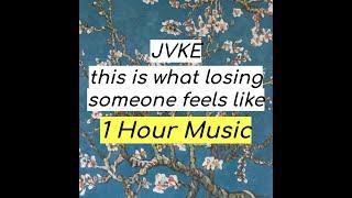 JVKE - this is what losing someone feels like 1 HOUR