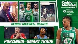 Why Celtics Traded Marcus Smart for Kristaps Porzingis  Cedric Maxwell Podcast