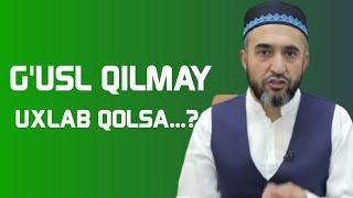 Gusl qilmay uxlab qolsa...?  Muhammad Ayyub domla