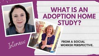 What Is An Adoption Home Study from a Social Workers POV