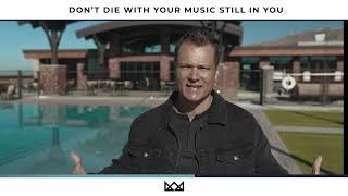 Dont Die With Your Music Still In You