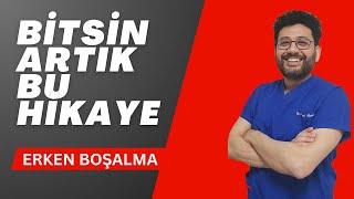 Erken Boşalma  Bitsin artık bu hikaye