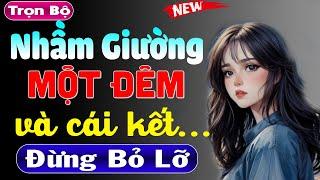 Không nghe tiếc lắm Một Đêm Nhầm Giường và... - Truyện ngắn thầm kín 2024 nghe cực phê  #mcthuymai