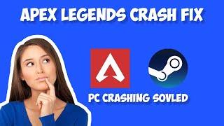 Apex Legends Crashing Freezing PC Fix Steam SOLVED