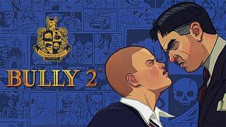 BULLY 2 — ВСЕ ПОДРОБНОСТИ