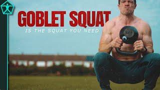 The Goblet Squat is the Squat Exercise You NEED