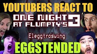 YOUTUBERS React to ELEGGTROSWING in FLUMPTY NIGHT - EGGTENDED VERSION - One Night At Flumptys 3