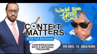 World boss Context Matters With Isat Buchanan Conversation with a National Treasure VYBZ KARTEL