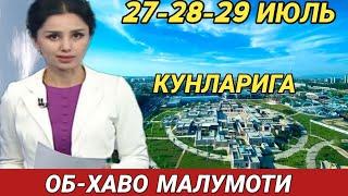 27-28-29 ИЮЛЬ КУНЛАРИ УЧУН ОБ ХАВО МАЛУМОТИ ob havo