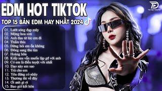 Lướt Sóng Đạp Mây Remix  BXH Nhạc Trẻ Remix Hay Nhất  - Top 15 Bản EDM TikTok Hot Trend 2024