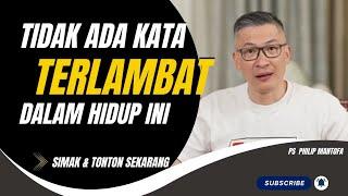 TIDAK ADA KATA TERLAMBAT DALAM HIDUP INI #saatteduh #philipmantofa #renungan #gms #gbi #motivasi