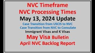 NVC Processing Times As of May 13 2024  May Visa Bulletin  April NVC Backlog Report