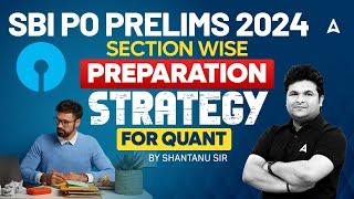 SBI PO 2024  SBI PO Quant Strategy  Section Wise Preparation Strategy  By Shantanu Shukla