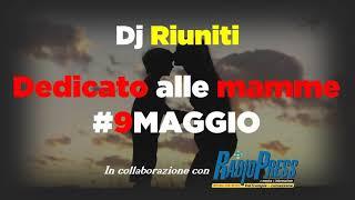 9 MAGGIO 2021 DJ RIUNITI PER LA FESTA DELLA MAMMA