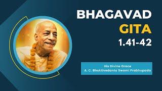 Srimad Bhagavad Gita  HDG Srila Prabhupada  Bg 1.41-42  08.07.2024