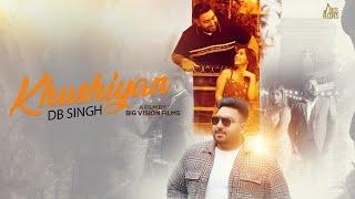 Khushiyan official HD video DB SINGH  Jung Sandhu  Rupin Kahlon   Punjabi Songs 2022