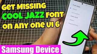 How to Get Missing Cool Jazz Font on Any One UI 6 Samsung Device