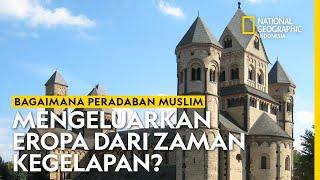 Bagaimana Peradaban Muslim Mengeluarkan Eropa dari Zaman Kegelapan? - National Geographic Indonesia